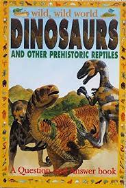 Wild World  Dinosaurs  And  PreHistoric   Reptiles