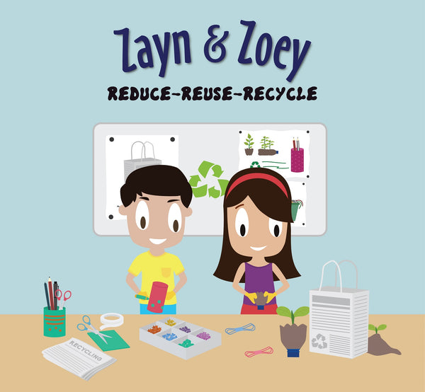 Zayn & Zoey - Reduce - Reuse-Recycle