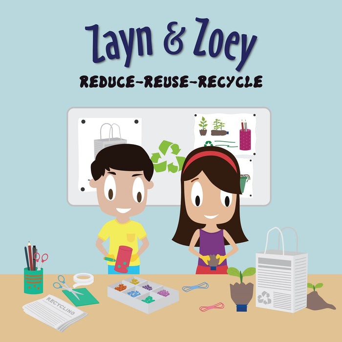 Zayn & Zoey - Reduce - Reuse-Recycle