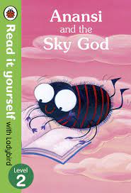 Read it Yourself   Anansi  And The Sky God  Level - 2